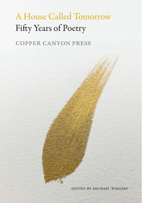 A House Called Tomorrow: Fifty Years of Poetry from Copper Canyon Press | O#Poetry