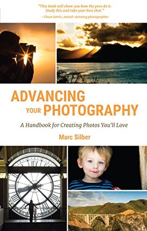Advancing Your Photography: A Handbook for Creating Photos You’ll Love | O#ArtArchives