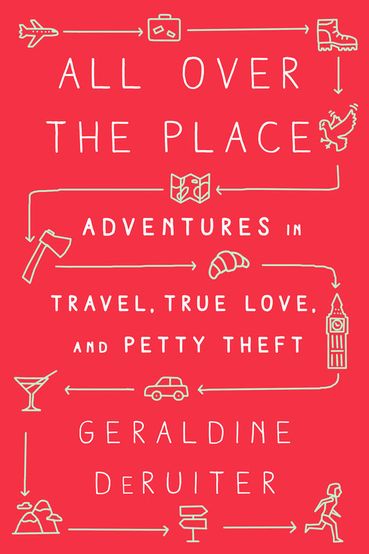 All Over the Place: Adventures in Travel, True Love, and Petty Theft | O#Travel