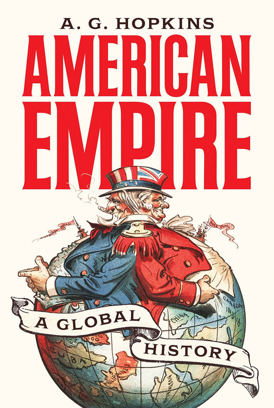 American Empire: A Global History (America in the World, 25) |O#AmericanHistory