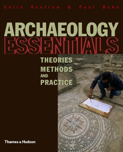 Archaeology Essentials: Theories, Methods and Practice (Abridged Edition) | O#Science