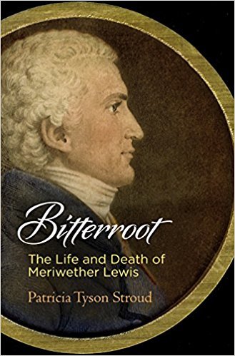 Bitterroot: The Life and Death of Meriwether Lewis |O#AmericanHistory