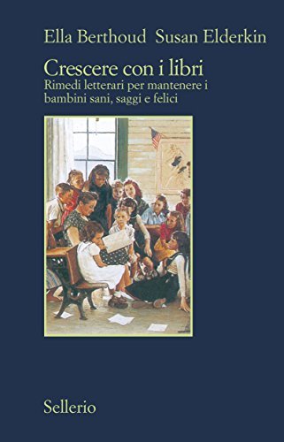 Crescere con i libri: Rimedi letterari per mantenere i bambini sani, saggi e felici (Italian Edition) | O#Health