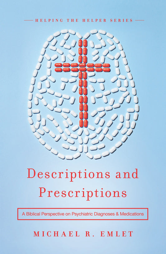 Descriptions and Prescriptions: A Biblical Perspective on Psychiatric Diagnoses and Medications | O#Psychology