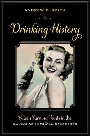 Drinking History: Fifteen Turning Points in the Making of American Beverages |O#AmericanHistory