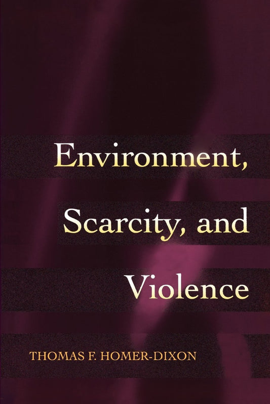 Environment, Scarcity, and Violence by Thomas F. Homer-Dixon (1-Jul-2010) Paperback | O#Environment