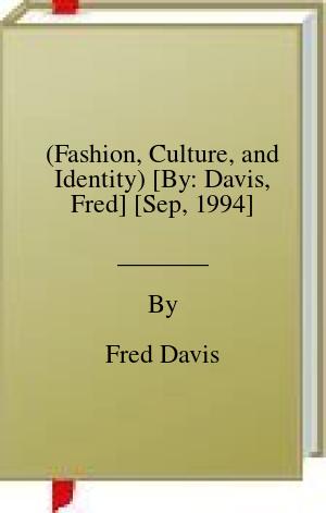 (Fashion, Culture, and Identity) [By: Davis, Fred] [Sep, 1994] | O#Sociology
