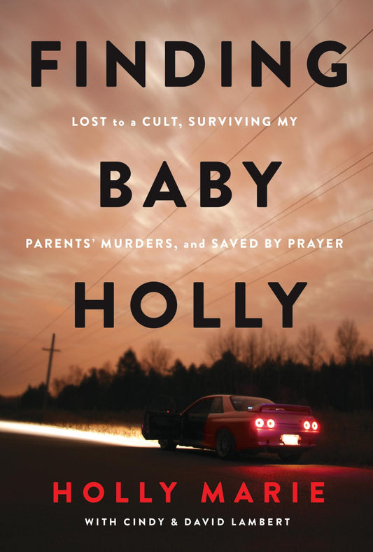 Finding Baby Holly: Lost to a Cult, Surviving My Parents’ Murders, and Saved by Prayer | O#TrueCrime