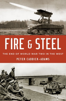 Fire and Steel: The End of World War Two in the West | O#WorldWarII