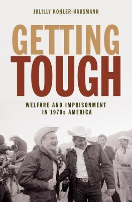 Getting Tough: Welfare and Imprisonment in 1970s America |O#AmericanHistory