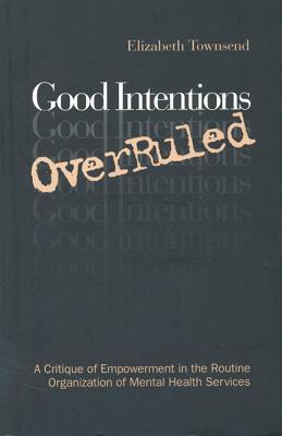 Good Intentions OverRuled: A Critique of Empowerment in the Routine Organization of Mental Health Services | O#MentalHealth