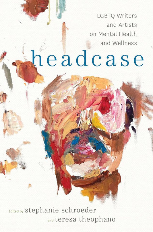 Headcase: LGBTQ Writers and Artists on Mental Health and Wellness | O#MentalHealth