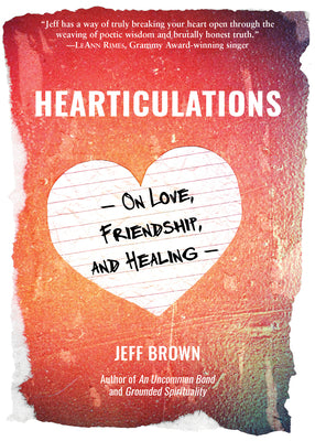 Hearticulations: On Love, Friendship, and Healing | O#Poetry