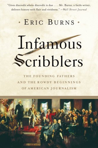 Infamous Scribblers: The Founding Fathers and the Rowdy Beginnings of American Journalism |O#AmericanHistory