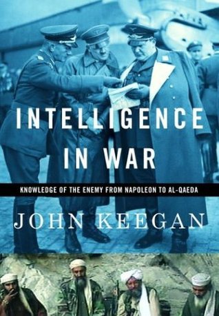 Intelligence in War: Knowledge of the Enemy from Napoleon to Al-Qaeda | O#MilitaryHistory