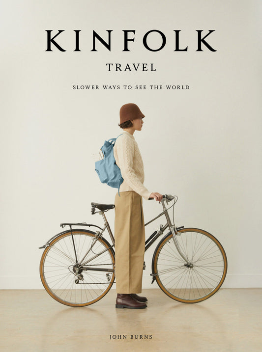 Kinfolk Travel: Slower Ways to See the World | O#Travel