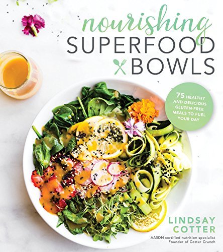 Nourishing Superfood Bowls: 75 Healthy and Delicious Gluten-Free Meals to Fuel Your Day [O#COOKBOOKS]