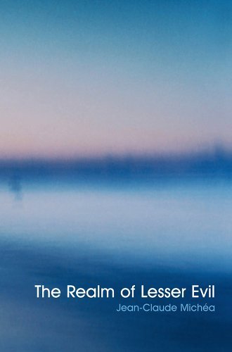 Realm of Lesser Evil by Jean-Claude Michea (2009-06-26) | O#Sociology