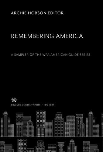 Remembering America: A Sampler of the Wpa American Guide Series | O#Travel