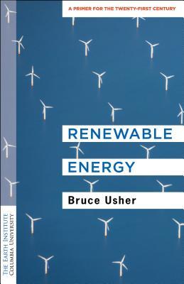 Renewable Energy: A Primer for the Twenty-First Century (Columbia University Earth Institute Sustainability Primers) | O#Environment