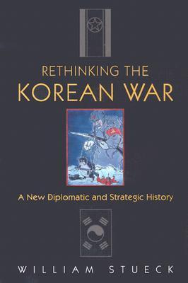 Rethinking the Korean War: A New Diplomatic and Strategic History |O#AmericanHistory