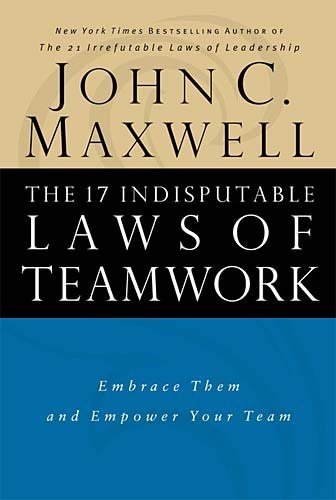 The 17 Indisputable Laws of Teamwork: Embrace Them and Empower Your Team | O#MANAGEMENT