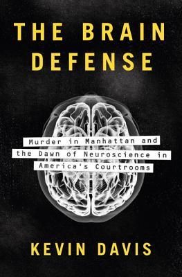 The Brain Defense: Murder in Manhattan and the Dawn of Neuroscience in America’s Courtrooms | O#Science