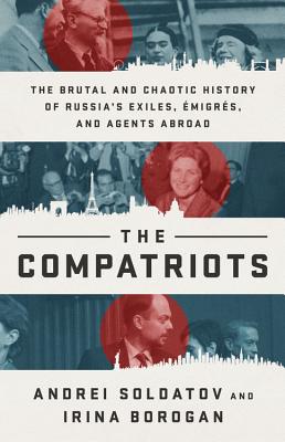 The Compatriots: Dissidents, Hackers, Oligarchs, and Spies – The Story of Russia’s Uncontrollable Emigres | O#Sociology