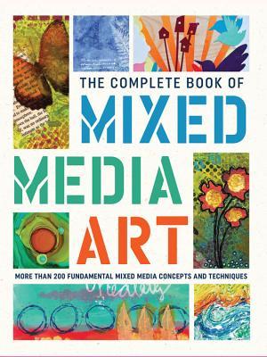 The Complete Book of Mixed Media Art: More than 200 fundamental mixed media concepts and techniques | O#ArtArchives