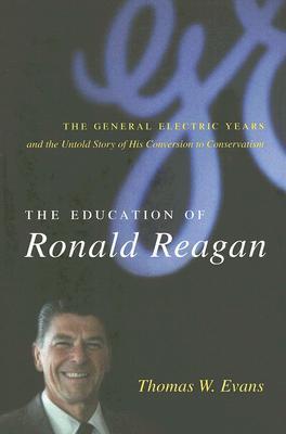 The Education of Ronald Reagan: The General Electric Years and the Untold Story of his Conversion to Conservatism |O#AmericanHistory