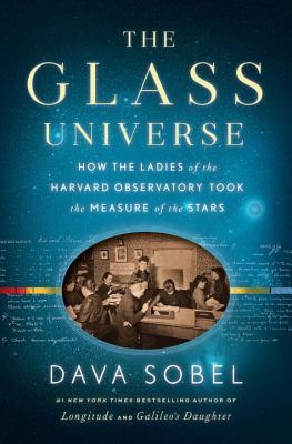 The Glass Universe: How the Ladies of the Harvard Observatory Took the Measure of the Stars | O#Science