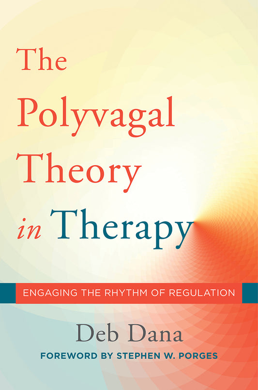 The Polyvagal Theory in Therapy: Engaging the Rhythm of Regulation (Norton Series on Interpersonal Neurobiology) | O#Psychology