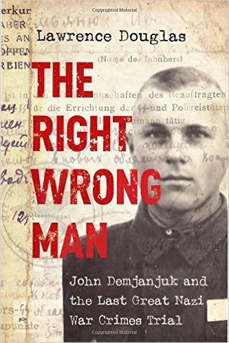 The Right Wrong Man: John Demjanjuk and the Last Great Nazi War Crimes Trial | O#WorldWarII