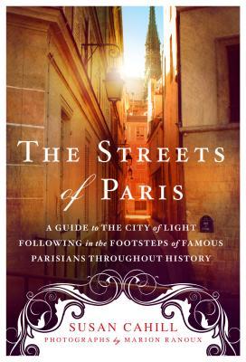 The Streets of Paris: A Guide to the City of Light Following in the Footsteps of Famous Parisians Throughout History | O#Travel