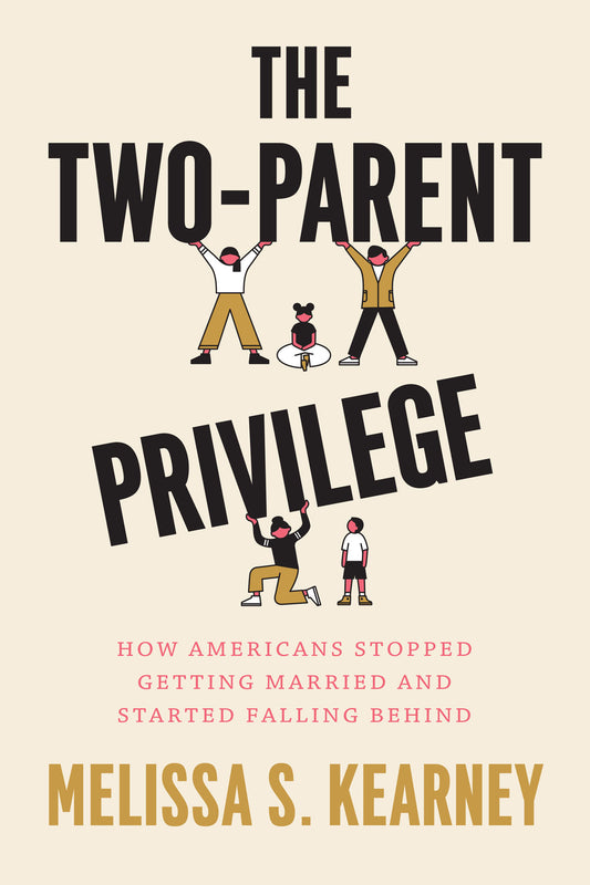 The Two-Parent Privilege: How Americans Stopped Getting Married and Started Falling Behind | O#Sociology