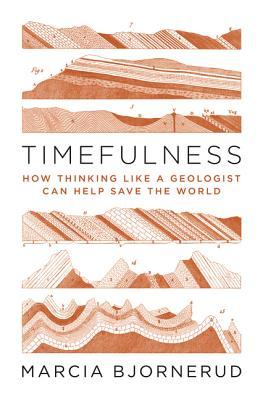Timefulness: How Thinking Like a Geologist Can Help Save the World | O#Environment