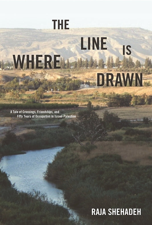 Where the Line Is Drawn: A Tale of Crossings, Friendships, and Fifty Years of Occupation in Israel-Palestine | O#Travel