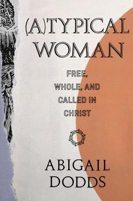 (a)Typical Woman: Free, Whole, and Called in Christ | O#Religion